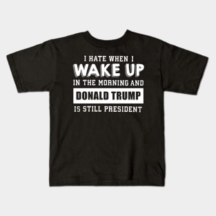 I hate when i wake up Kids T-Shirt